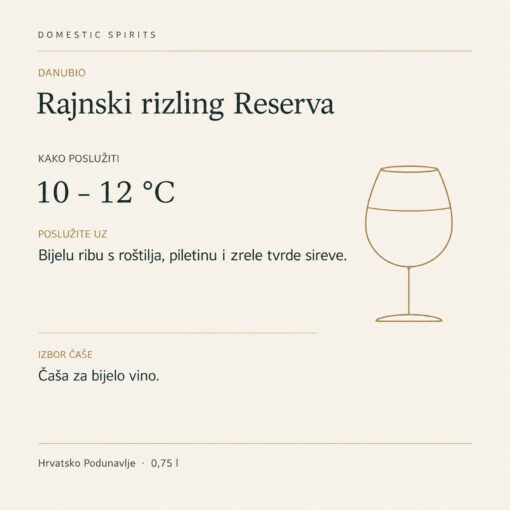 Danubio Rajnski rizling Reserva 0,75 l – kako poslužiti: 10 – 12 °C, Bijelu ribu s roštilja, piletinu i zrele tvrde sireve. Čaša za bijelo vino.